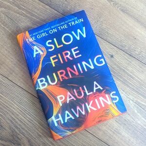 A Slow Fire Burning by Paula Hawkins (hardcover)
